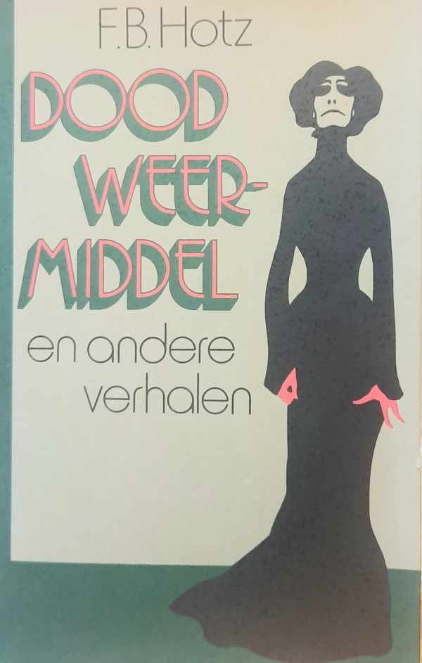 HOTZ F.B. - Dood weermidddel en andere verhalen