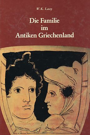 Lacey, W.K. - Die familie in antiken Griechenland