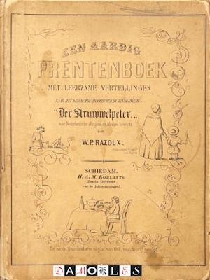 W.P. Razoux, Heinrich Hoffmann - Een aardig Prentenboek met leerzame vertellingen , naar het beroemde Hoogduitsche Kinderwerk: Der Struwwelpeter