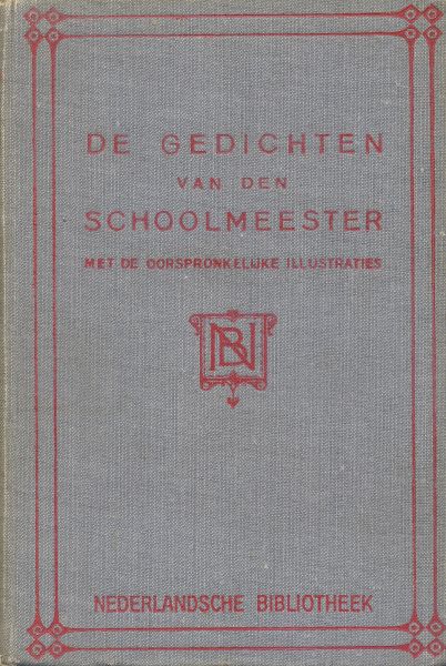 Schoolmeester, De - Gedichten van den Schoolmeester. Met inleiding van Mr. J. van Lennep en de oorspronkelijke illustraties