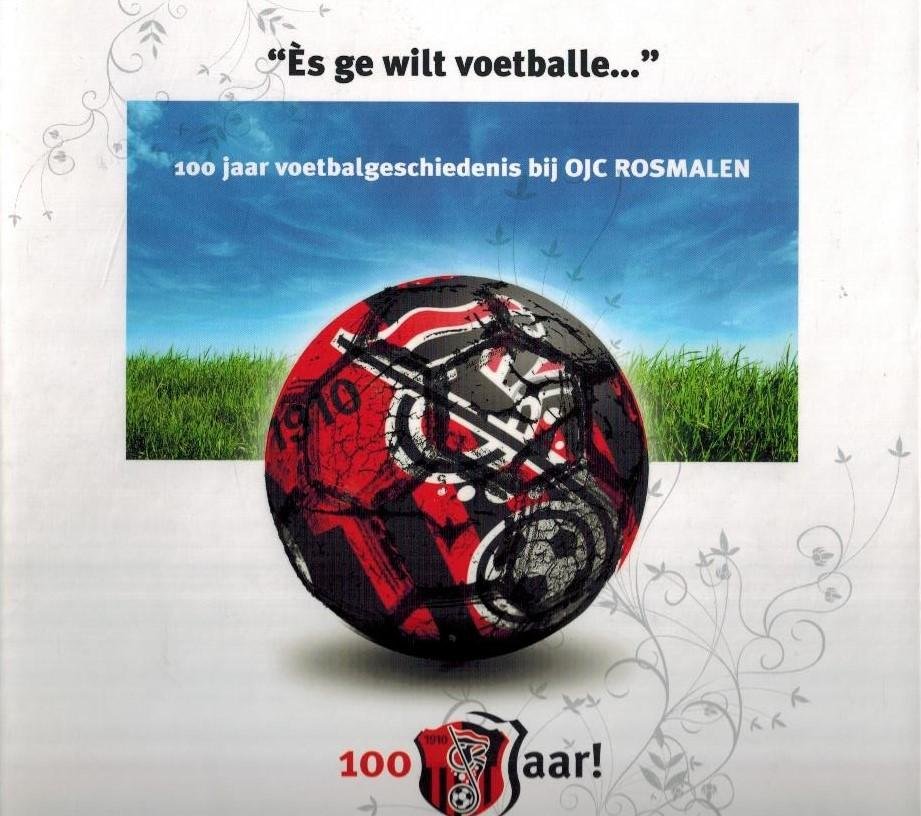 Henk Savelkouls - 100 jaar voetbalgeschiedenis bij OJC Rosmalen -Es ge wilt voetballe