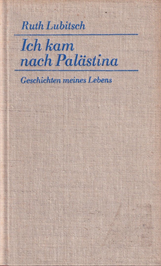 Lubitsch, Ruth - Ich kam nach Palastina: Geschichten meines Lebens