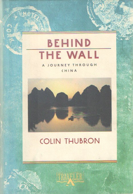 Thubron, Colin - Behind the wall. A journey through China