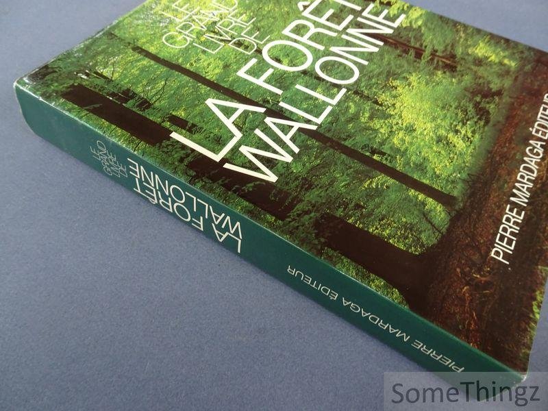 Philippe Blerot et Jean-Pierre Lambot (coord. générale.) - Le grand livre de la forêt wallonne.