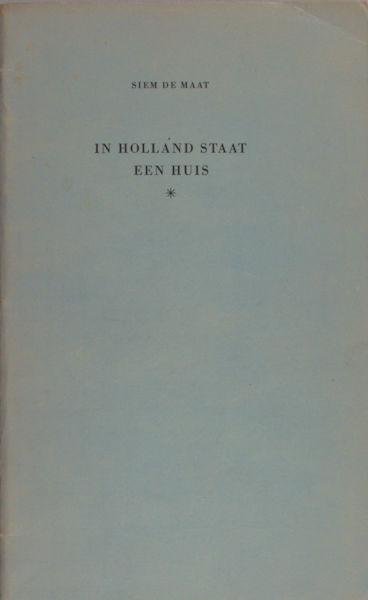 Maat, Siem de (=N.A. Donkersloot). - In Holland staat een huis.