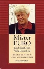 Haas en Cees van Lotringen, Bruno de - Mister Euro Biografie Het verhaal van de euro is het verhaal van Wim Duisenberg. Geen andere Nederlander is gedurende vijfentwintig jaar zo veelvuldig en zo intensief betrokken geweest bij het ontstaansproces van de euro als deze Friese volksjongen.