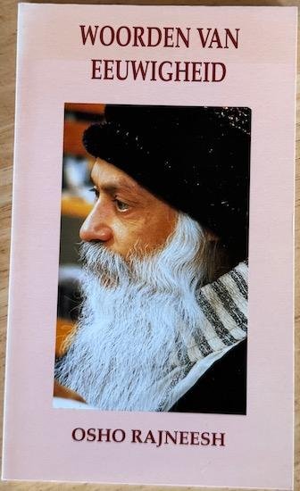 Osho Rajneesh / (Bhagwan Shree Rajneesh) - WOORDEN VAN EEUWIGHEID.