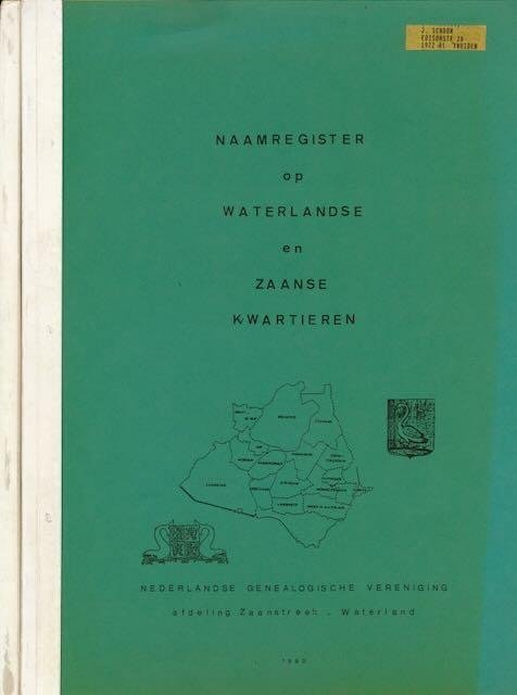 Nederlandse Genealogische Vereniging afdeling Zaanstreek - Waterland. - Naamregister op Waterlandse en Zaanse Kwartieren.
