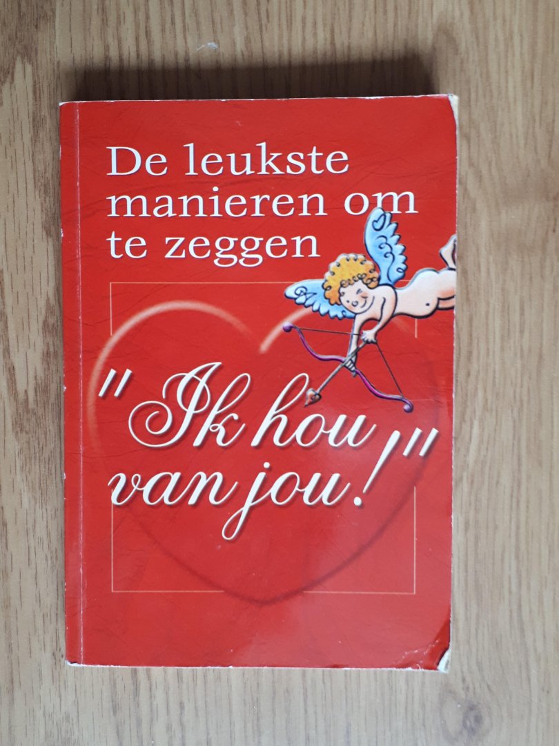 Oliviers, Walter - De leukste manieren om te zeggen 'ik hou van jou!'
