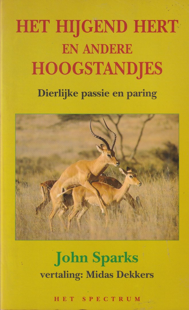 Sparks, John - Het hijgend hert en andere hoogstandjes: Dierlijke passie en paring