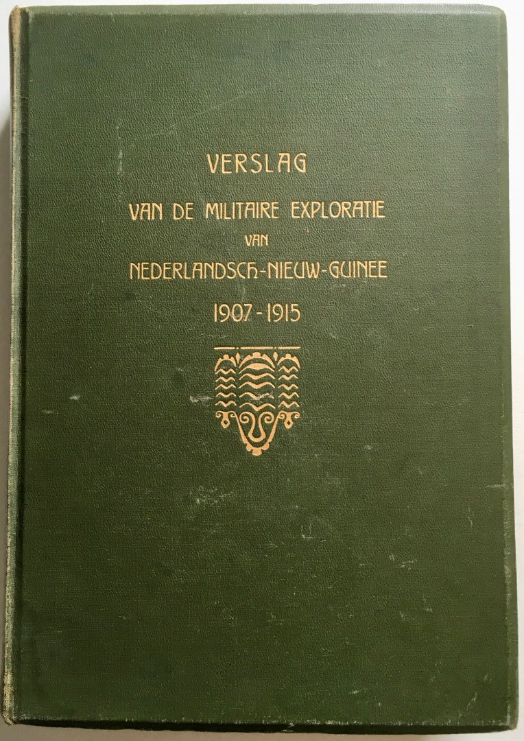  - Verslag van de militaire exploratie van Nederlandsch-Nieuw-Guinee 1907-1915. Met 9 kaarten, 10 schetsen en 166 foto's.