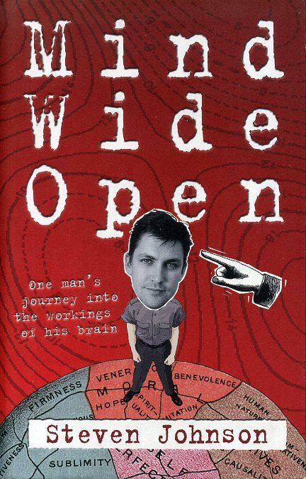 Johnson, Steven - Mind wide open. One man's journey into the workings of his brain.
