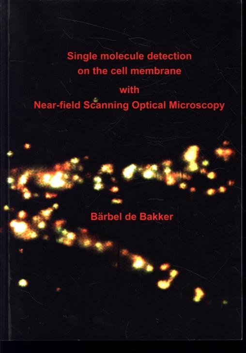 Bakker, B�rbel Irene de - Single molecule detection on the cell membrane with near-field scanning optical microscopy