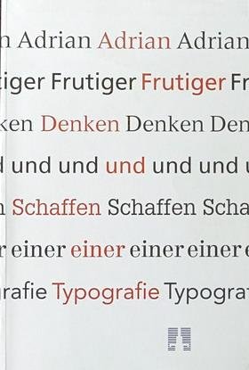 FRUTIGER, ADRIAN. - Denken und Schaffen einer Typografie.