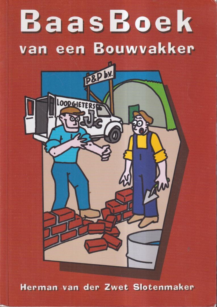Zwet Slotenmaker, H. van der - Baasboek van een bouwvakker