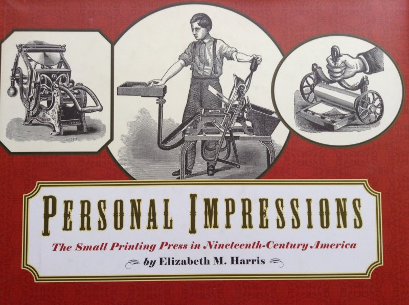 Harris, Elizabeth M. - Personal Impressions / The Small Printing Press In Nineteenth-century America