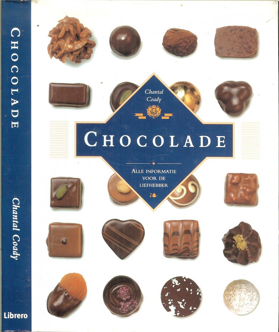 Chantal Coady  Vertaling Ingrid Hadders  Fotos Paul Forrester - Chocolade. Alle Informatie Voor De Liefhebber