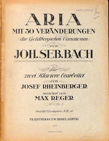 Bach, J.S.: - Aria mit 30 Veränderungen (die Goldbergschen Variationen). Für zwei Klaviere bearbeitet von Josef Rheinberger. Revidirt von Max Reger
