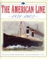 Flayhart III, W.H. - The American Line 1871-1902 ( Nieuw uit voorraad, 2 exemplaren)