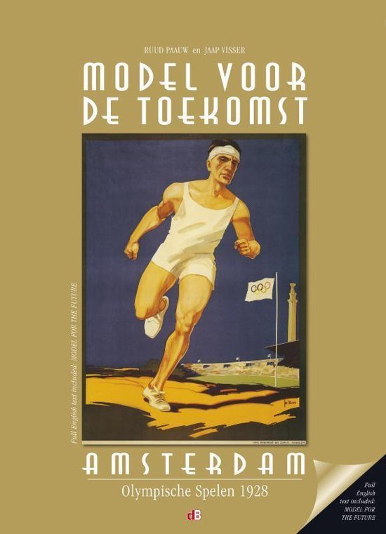 PAAUW, R.D. - Model voor de Toekomst -De Olympische Spelen van Amsterdam 1928