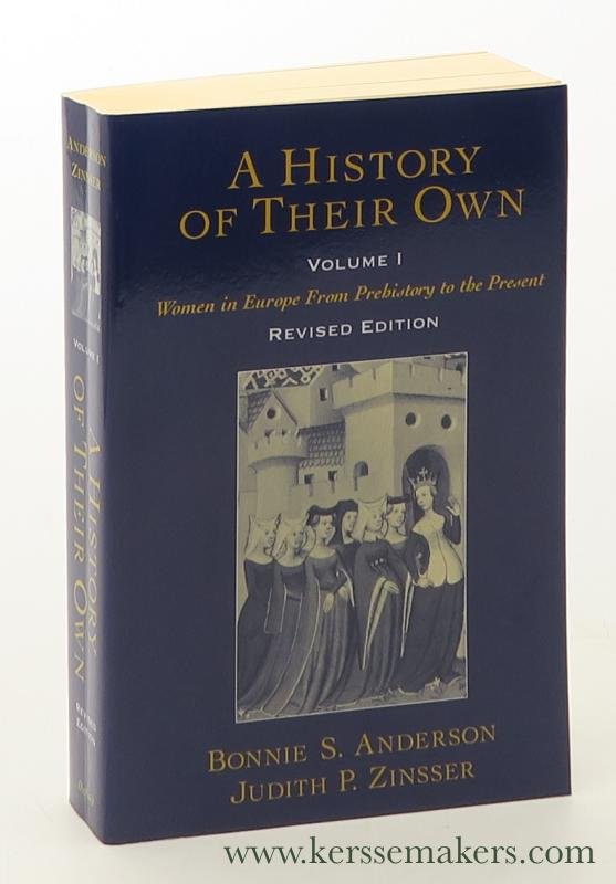 Anderson, Bonnie S. / Judith P. Zinsser. - A History of Their Own. Women in Europe From Prehistory to the Present. Volume I. Revised Edition.