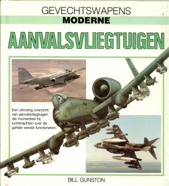 Gunston, Bill .. met kleuren illustraties van Terry Hadler en Michael Keep & Stephen Seymoer en is vertaald door J.C. Terweijden - Gevechtswapens. Moderne Aanvalsvliegtuigen