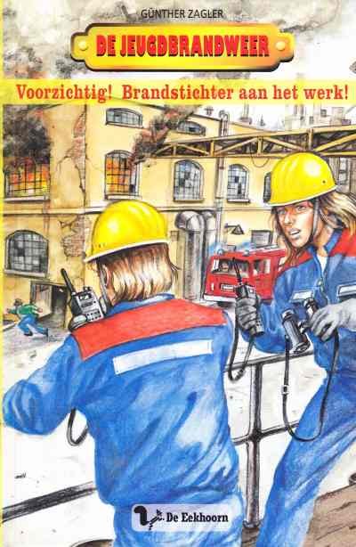 Günther Zagler - De jeugdbrandweer Voorzichtig! Brandstichter aan het werk!