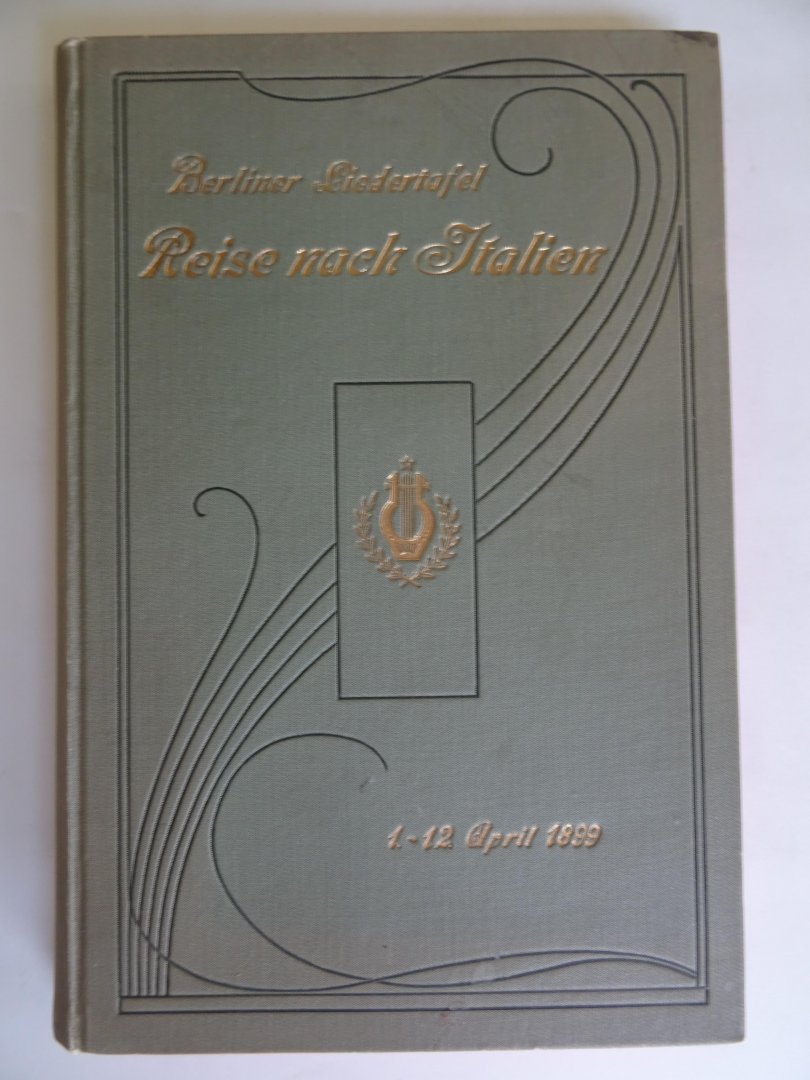 Redactie. Hermann Cornelius. - Berliner Liedertafel Reise nach Italien. 1899.