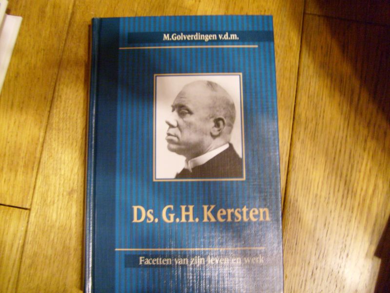 Golverdingen M. v.d.m. - Ds. G.H. Kersten Facetten van zijn leven en werk