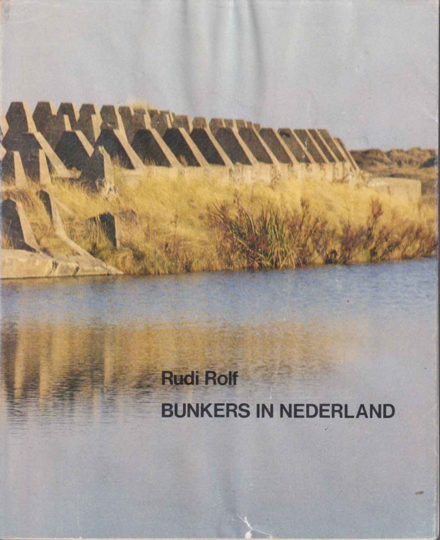 Rolf, Rudi - Bunkers in Nederland