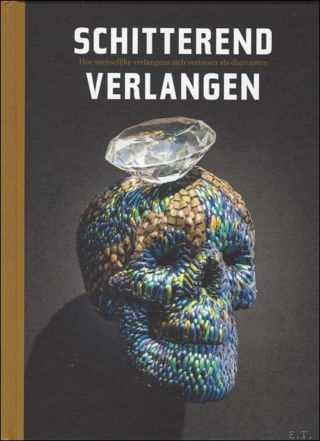 De Boeck, Vera. - Schitterend Verlangen. Hoe menselijke verlangens zich vertonen als diamanten.