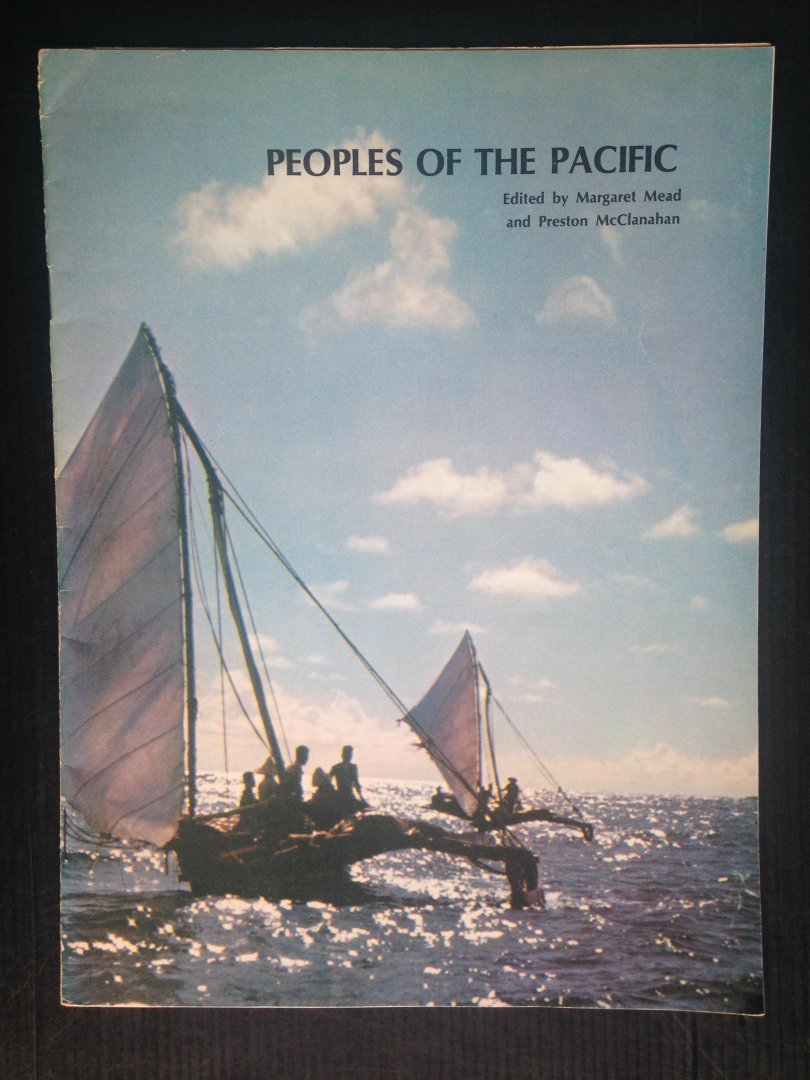 Mead, Margaret & Preston McClanahan, Ed by - Peoples of the Pacific, A Natural History Magazine special supplement