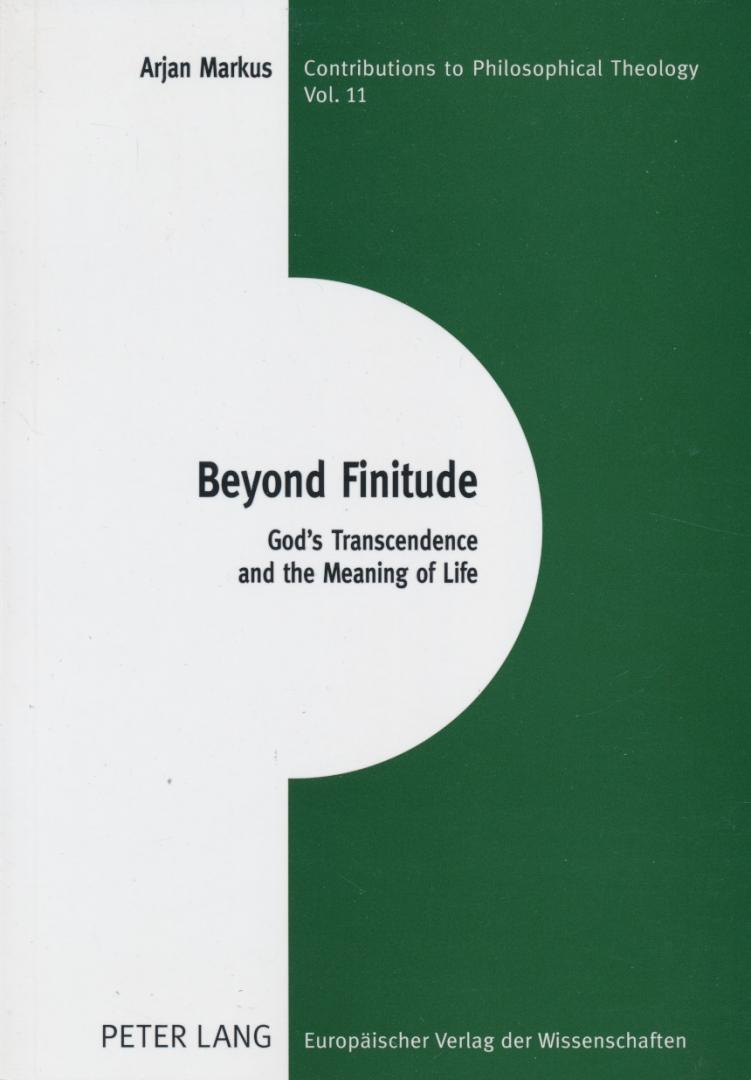 Markus, Arjan - Beyond Finitude / God's Transcendence and the Meaning of Life