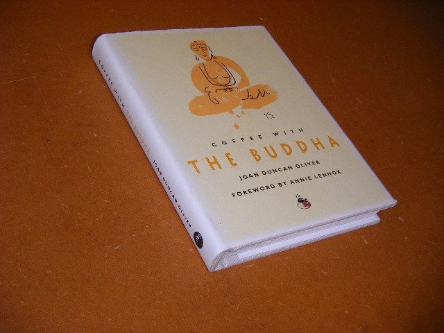 Joan Duncan Oliver; Annie Lennox (foreword by) - Coffee with the Buddha