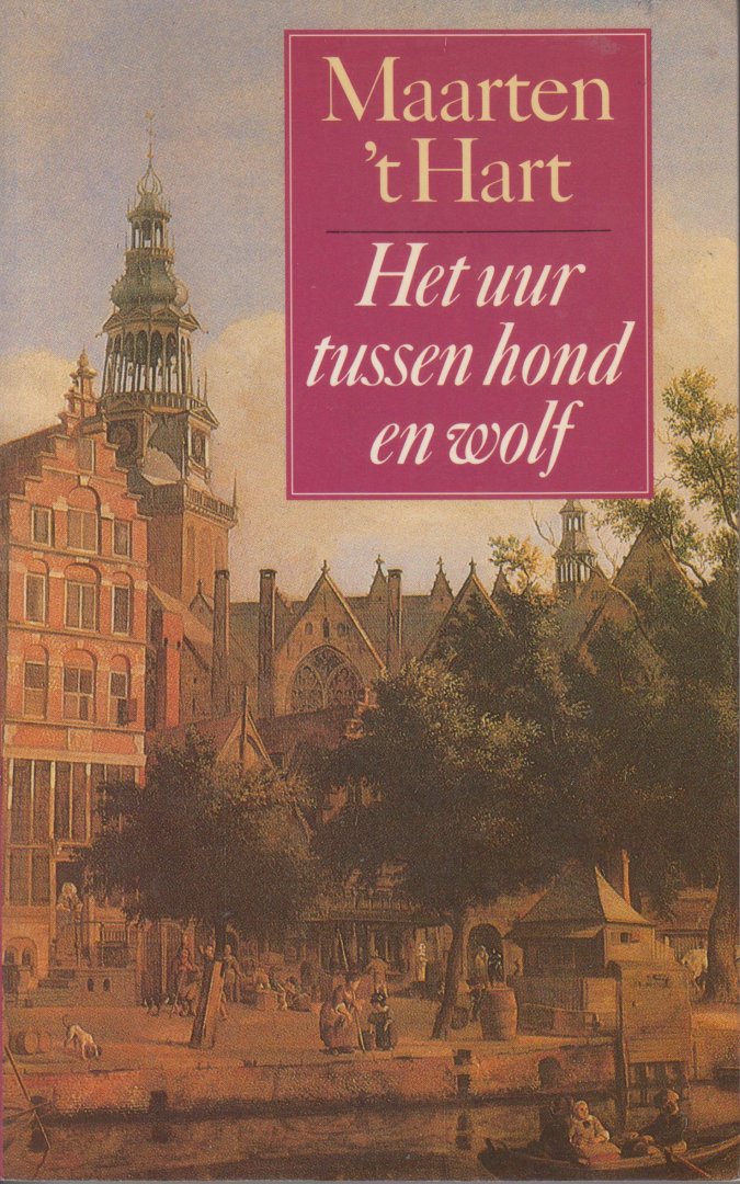 Hart (Maassluis, November 25, 1944), Maarten 't - Het uur tussen hond en wolf - Eindelijk krijgt Ton Anbeek het 'straatrumoer' in de Nederlandse literatuur waar hij al zo lang op zit te wachten: het bijzondere actuele thema van 't Harts roman is een conflict tussen huurder en huiseigenaar.