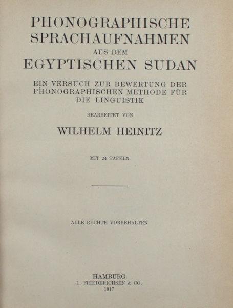 Heinitz, Wilhelm. - Phonographische Sprachaufnahmen aus dem egyptischen Sudan. Ein Versuch zur Bewertung der phonographischen Methode für die Linguistik