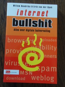 Hendrikx, W;  Spek, E. van der - Internet bullshit. Alles over digitale taalvervuiling