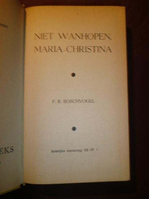 F.R. Boschvogel - Niet wanhopen Maria-Christina
