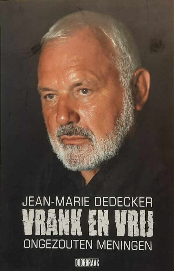 DEDECKER Jean-Marie - Vrank en vrij - ongezouten meningen