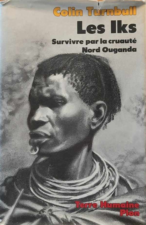 TURNBULL Colin - Les Iks. Survivre par la cruauté Nord Ouganda.