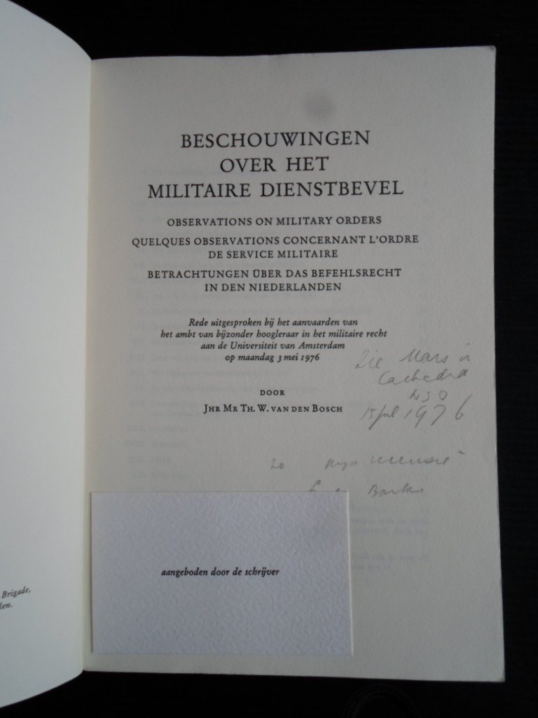 Bosch, Jhr mr Th W van den - Beschouwingen over het militaire dienstbevel, rede uitgesproken bij aanvaarding ambt bijzonder hoogleraar militair recht aan de UVA