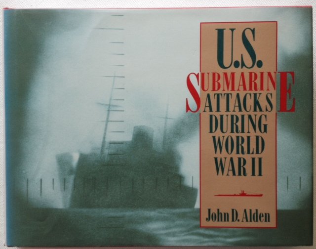 Alden, J.D. - U.S. Submarine Attacks during World War II.