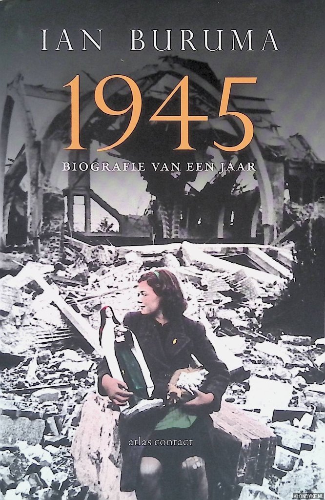 Buruma, Ian - 1945: biografie van een jaar