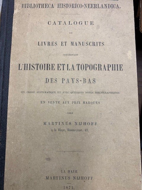 NIJHOFF, M., - Bibliotheca historico-neerlandica. Catalogue de livres et manuscrits concernant l'histoire et la topographie des Pays-Bas en vente aux prix marques.Avec supplement.122