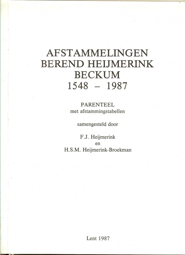 Heijmerink, F.J. en H.S.M Heijmerink-Broekman - Afstammelingen Berend Heijmerink Beckum 1548-1987 .. Parenteel met afstammingstabellen