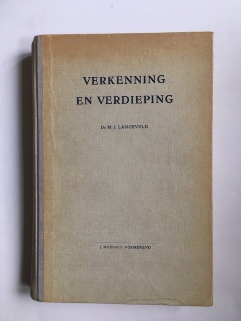 Langeveld, M.J. Dr. - Verkenning en verdieping; een bundel herdrukken en nieuwe studiën op paedagogisch en psychologisch gebied