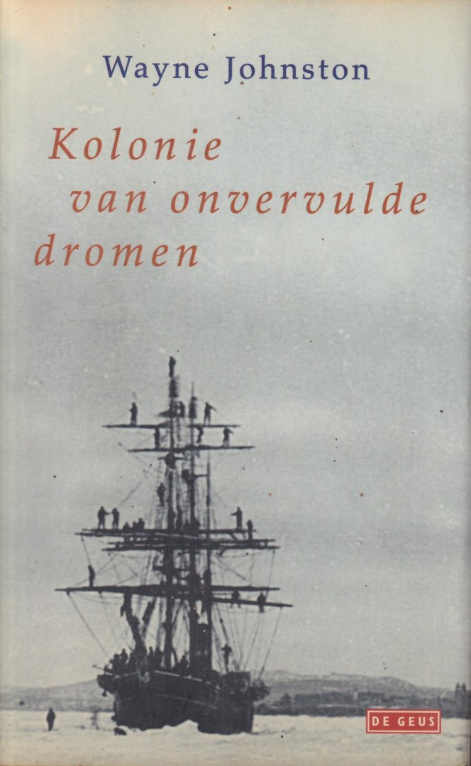 Johnston, Wayne - Kolonie van onvervulde dromen