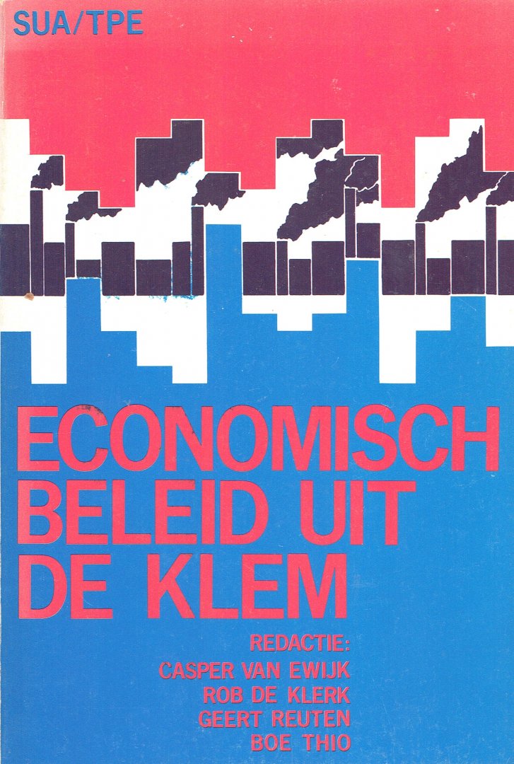 Casper van Ewijk, Rob de Klerk, Geert Reuten, Boe Thio (redactie) - Economisch beleid uit de klem. Analyse, kritiek en aanbevelingen