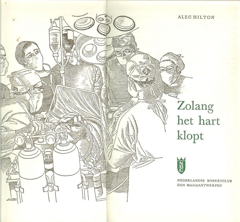 Hilton, Alec .. Vertaald door Herman van Oosterhoud en bandontwerp : Eppo Doeve - Zolang het hart klopt