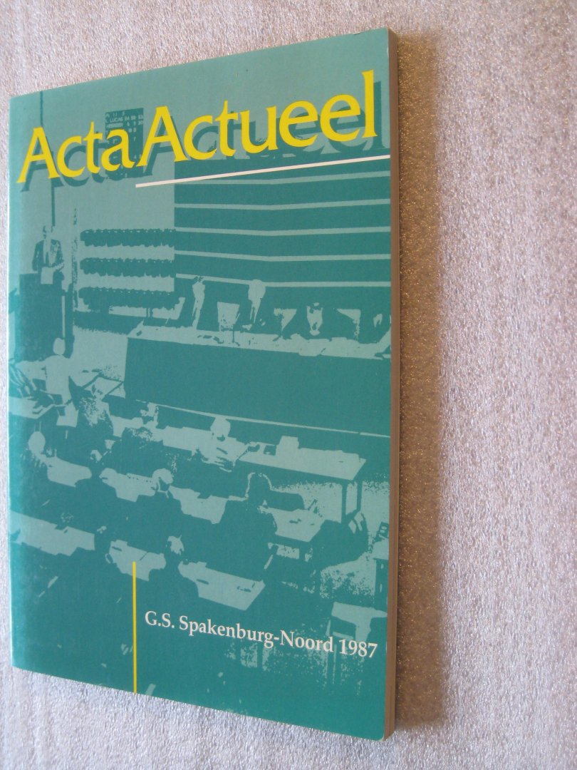 Lok, P., e.a. - Acta Actueel G.S. Spakenburg-Noord 1987